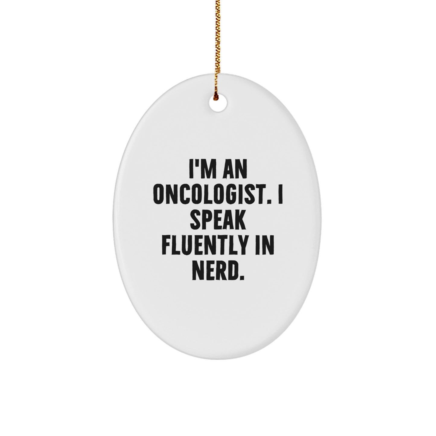 Funny Quote Gifts from Oncologist Friends for Christmas Oval Ornament - Image 1