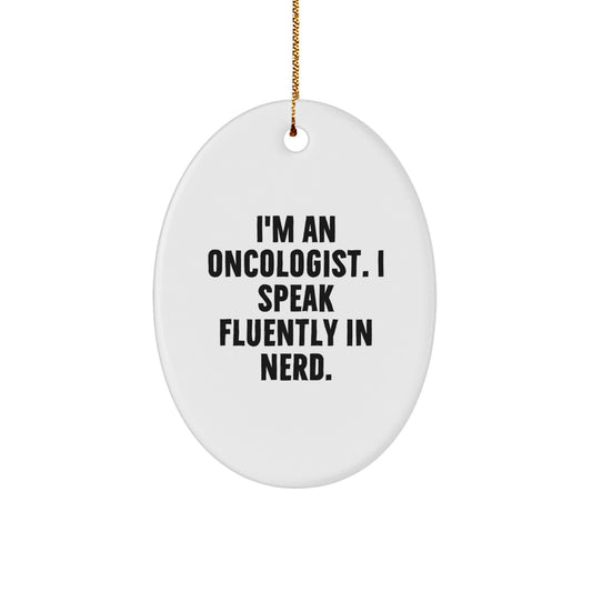Funny Quote Gifts from Oncologist Friends for Christmas Oval Ornament - Image 1