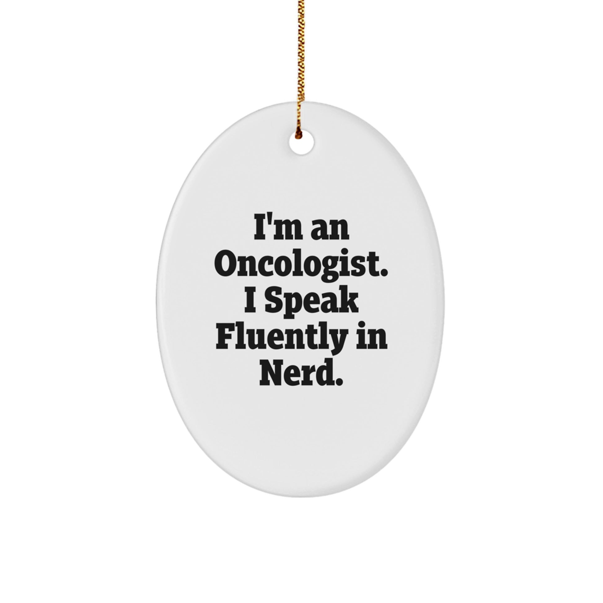 Gifts from Oncologists, Funny Quote Oval Ornament for Oncologists, Christmas Unique Gifts for Oncologists, Funny Quote - Image 1