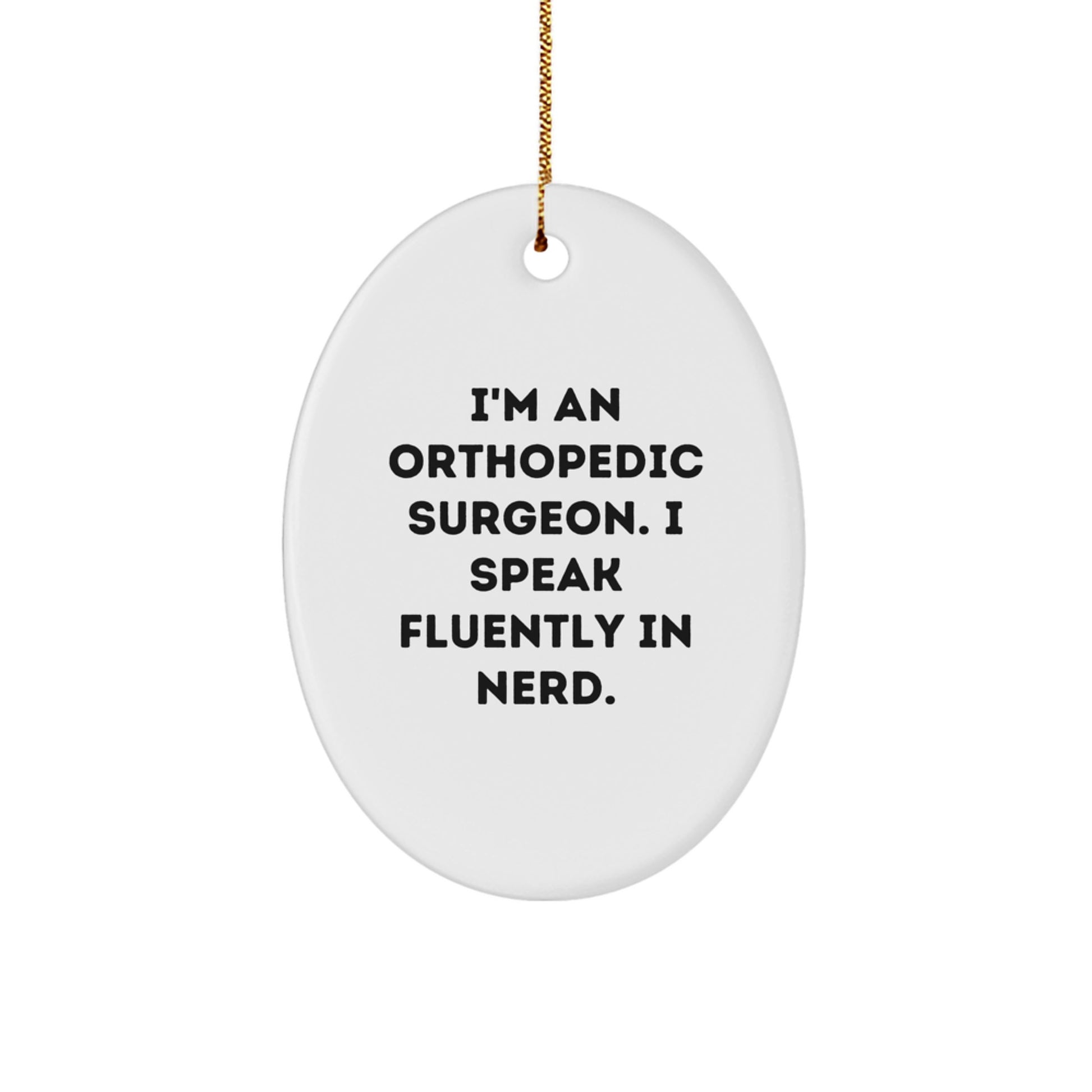 Funny Quotes Orthopedic Surgeon Gifts from Family, Christmas Unique Gifts for Orthopedic Surgeon Men, Oval Ornament with 'I Speak Fluently In genius.' - Image 1