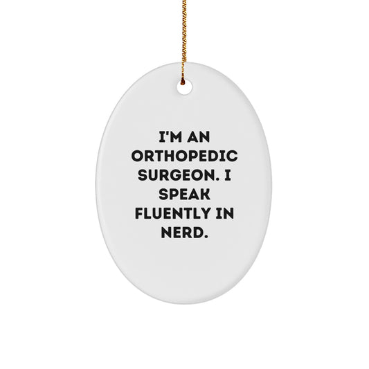 Funny Quotes Orthopedic Surgeon Gifts from Family, Christmas Unique Gifts for Orthopedic Surgeon Men, Oval Ornament with 'I Speak Fluently In genius.' - Image 1