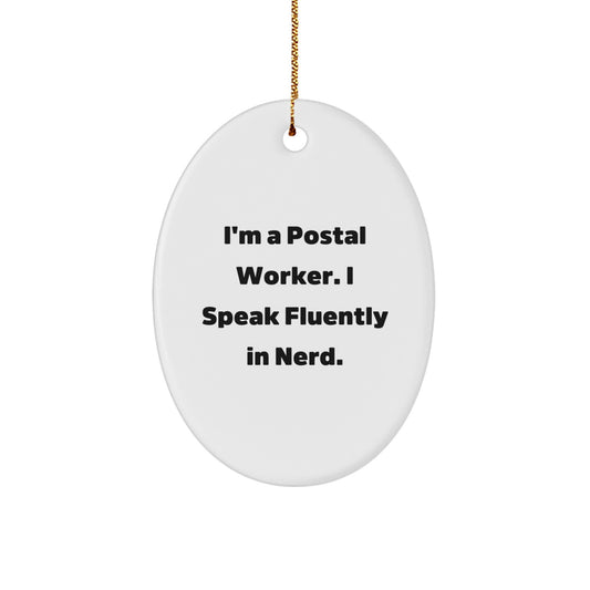 Gifts from Friends, Family, or Coworkers for a Postal Worker, Oval Ornament, 'I'm A Postal Worker. I Speak Fluently In genius.', Funny, Christmas Unique Gifts - Image 1