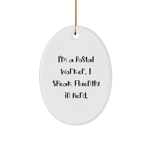 Funny Gifts for Postal Workers, I'm A Postal Worker. I Speak Fluently In genius. Oval Ornament, Unique Christmas Unique Gifts for Family - Image 1