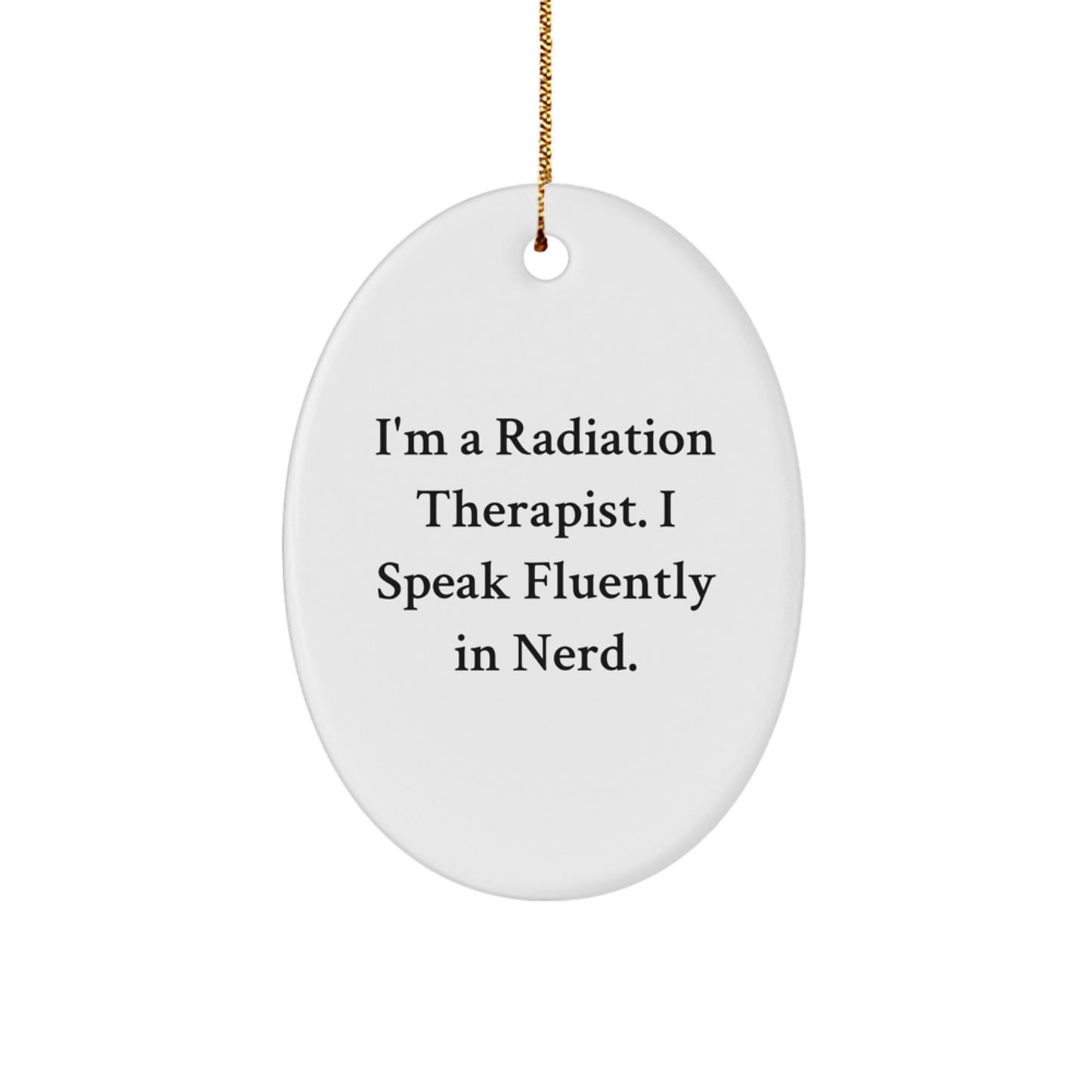 Funny Radiation Therapist Gifts for Men, Oval Ornament with I'm A Radiation Therapist - Cute MDF Christmas Unique Gifts from Friends - Radiation Therapist Christmas Decorations - Image 1