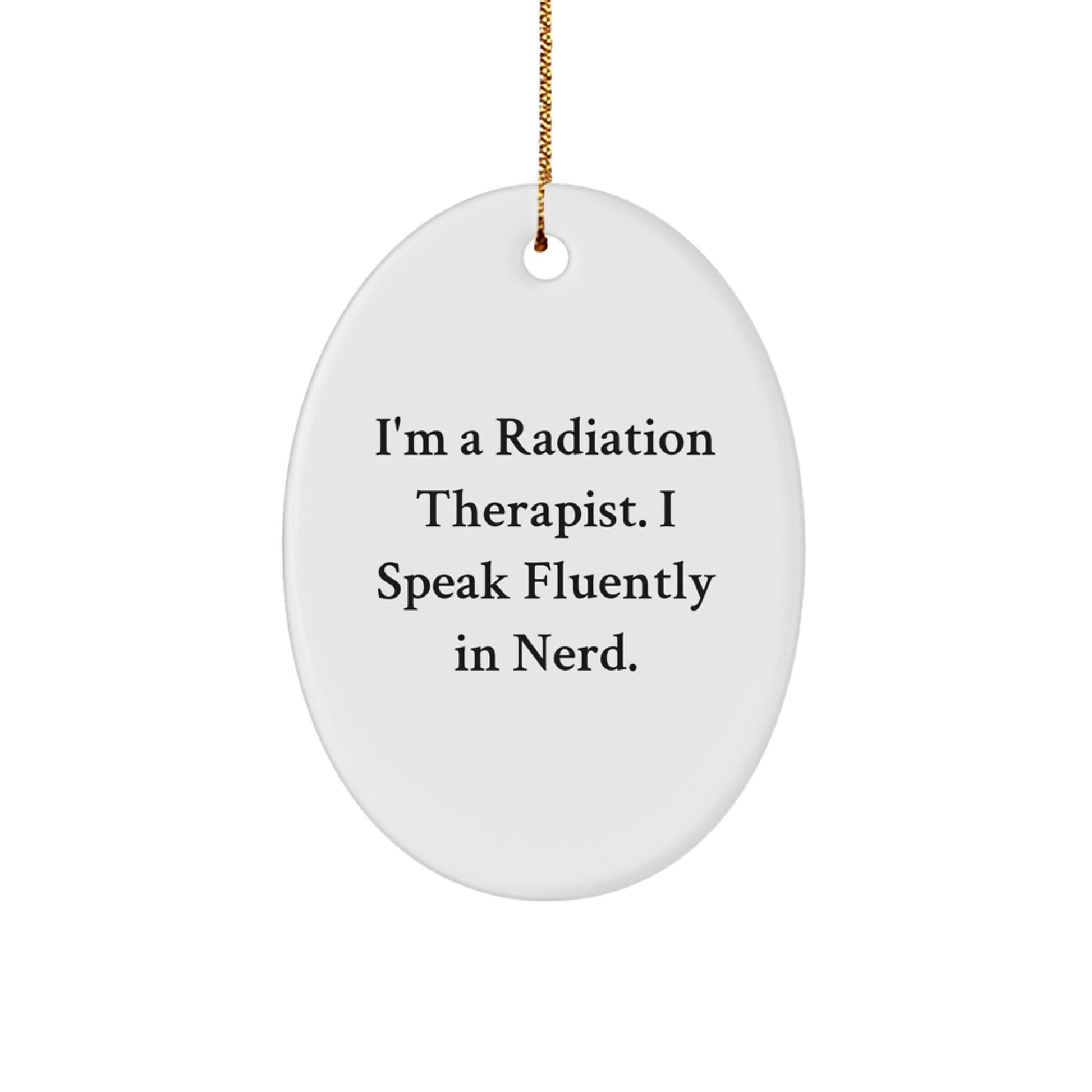 Funny Radiation Therapist Gifts for Men, Oval Ornament with I'm A Radiation Therapist - Cute MDF Christmas Unique Gifts from Friends - Radiation Therapist Christmas Decorations - Image 1