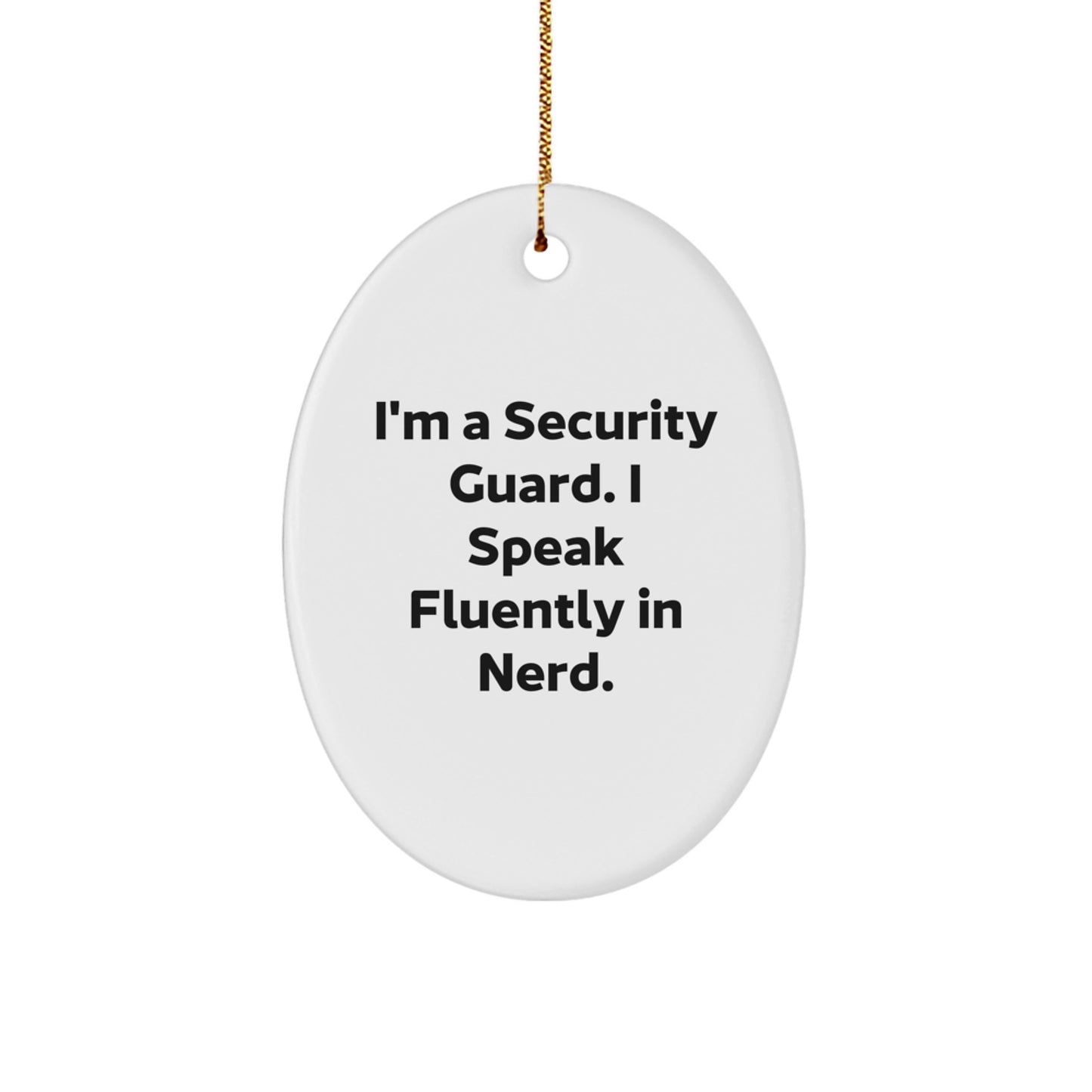 Funny Security Guard Gifts, Oval Ornament, 'I'm A Security Guard. I Speak Fluently In genius.' - Unique Christmas Unique Gifts from Friends to Security Guards - Image 1