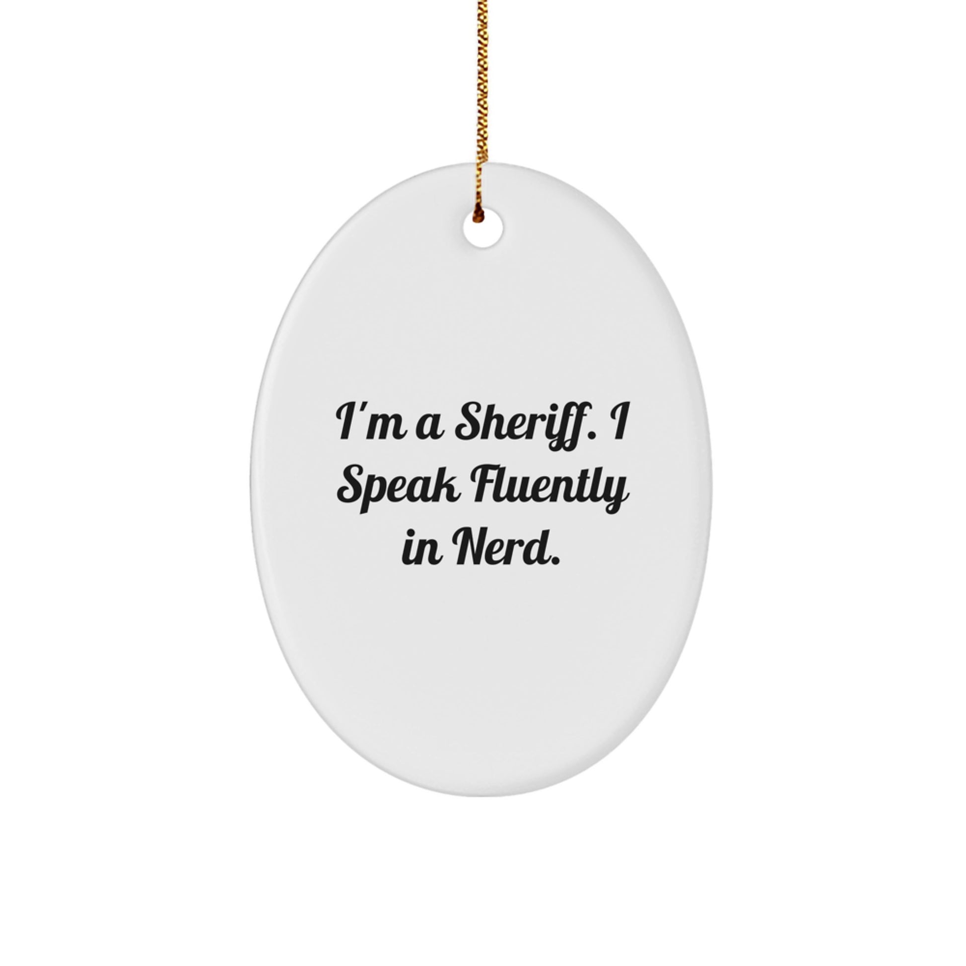 Funny Sheriff Gifts for Men, Oval Ornament with 'I'm A Sheriff. I Speak Fluently In genius.', Christmas Unique Gifts from Friends, Family, Coworkers - Image 1