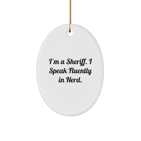 Funny Sheriff Gifts for Men, Oval Ornament with 'I'm A Sheriff. I Speak Fluently In genius.', Christmas Unique Gifts from Friends, Family, Coworkers - Image 1