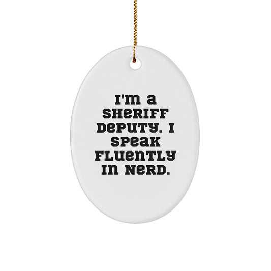 Funny Sheriff Deputy Gifts - Sheriff Deputy Oval Ornament, 'I'm A Sheriff Deputy. I Speak Fluently In genius.' Christmas Unique Gift - Image 1