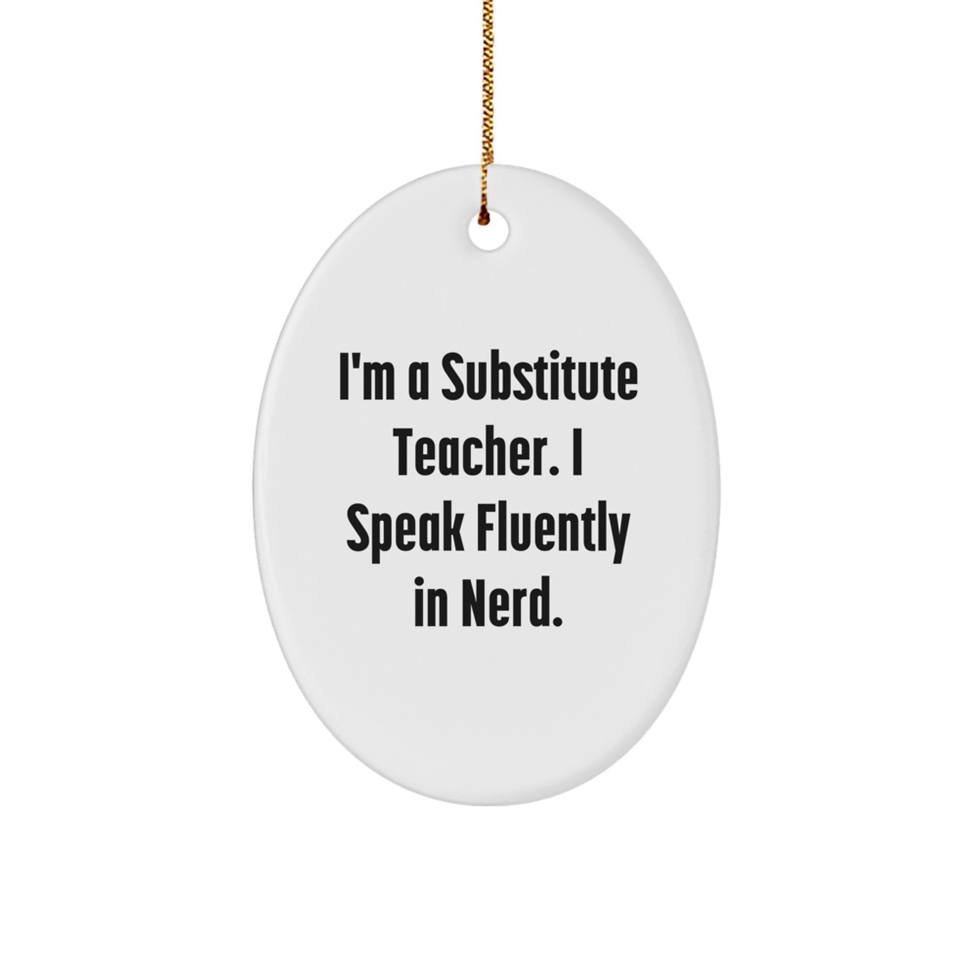 Funny Christmas Unique Gifts for Substitute Teachers, 'I Speak Fluently in genius' Oval Ornament, Unique Gifts from Friends - Image 1