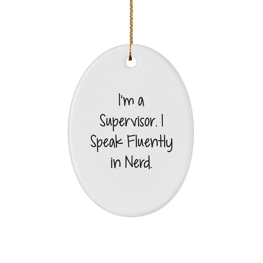 Funny Supervisor Gifts from Friends Unique Oval Ornament for Men, Women, Coworkers, Family - I'm A Supervisor. I Speak Fluently In genius. - Image 1
