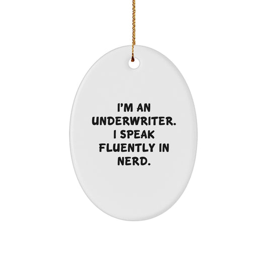 Funny Underwriter Oval Ornament Gifts from Men, Women, Friends, Coworkers, Family - I'm An Underwriter. I Speak Fluently In genius. Christmas Unique Gifts for Underwriter, Him, Her, Office, Desk - Image 1