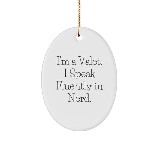Funny Valet Gifts, Oval Ornament, Christmas Unique Presents, I'm A Valet. I Speak Fluently In genius., Gifts from Friends, for Valet, Fun genius Decor - Image 1