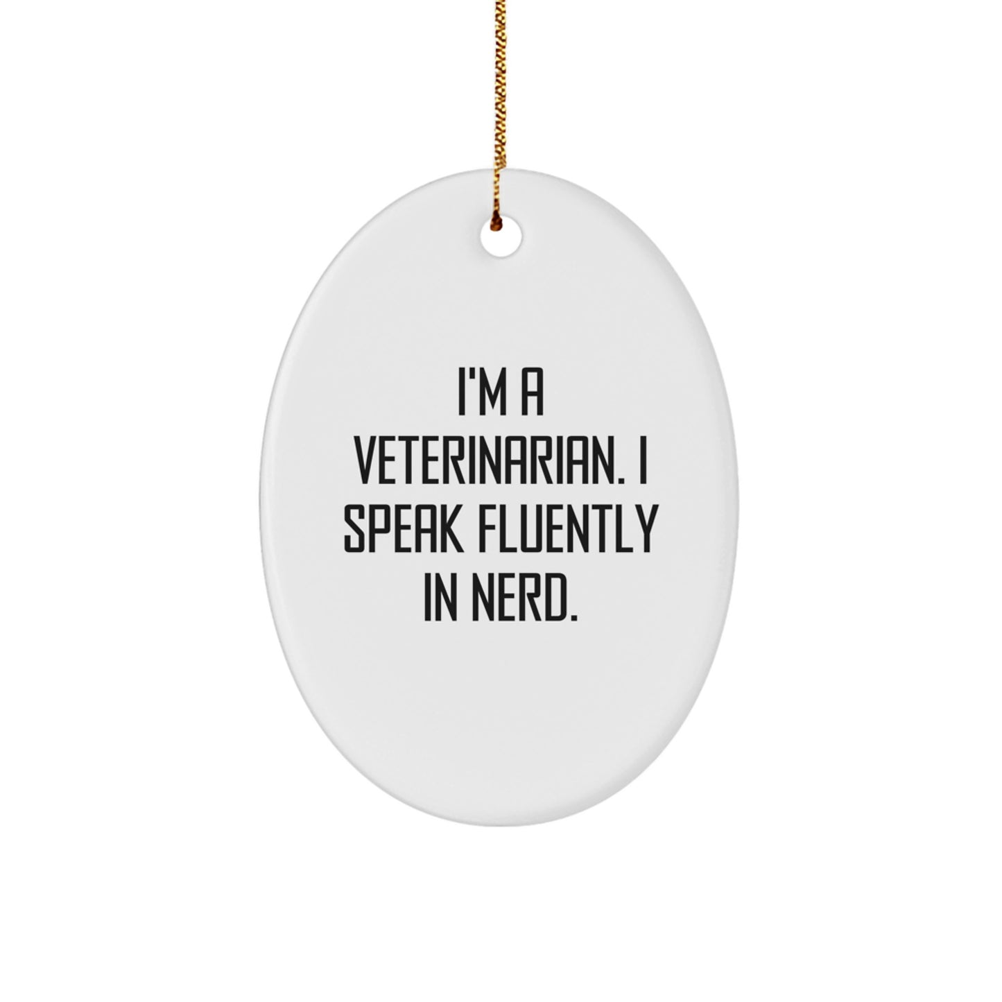 Funny Veterinarian Oval Ornament Gifts for Veterinarian Friends, Gifts from Family - Image 1