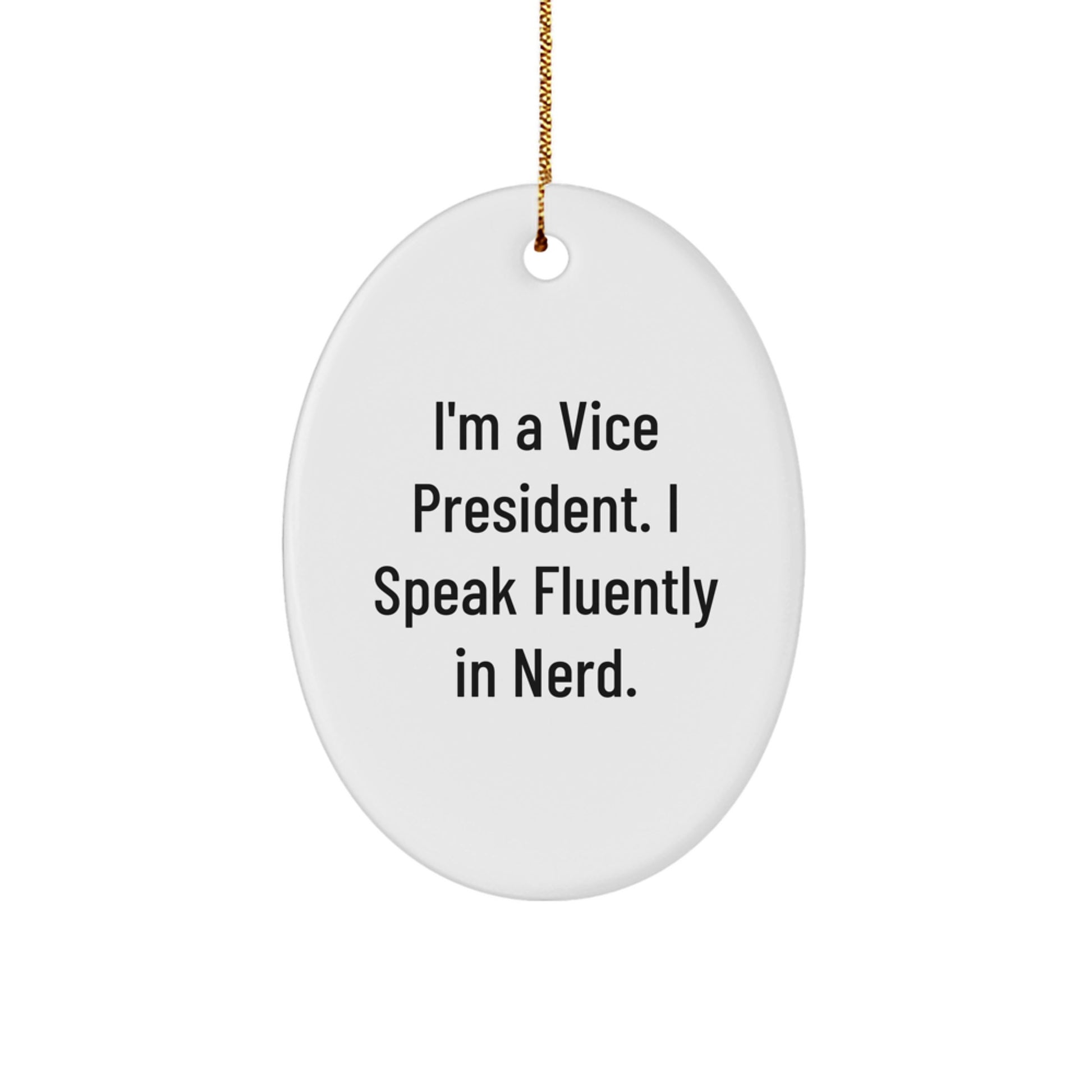 Funny Vice President Gifts for Men, Oval Ornament from Friends, 'I'm A Vice President. I Speak Fluently In genius.' - Image 1