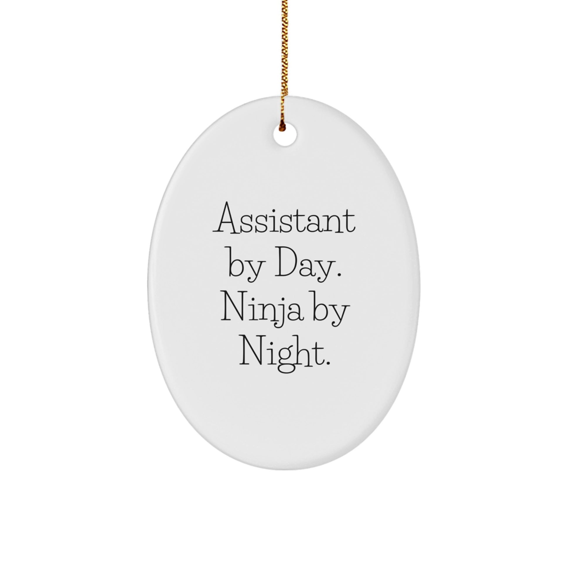 Christmas Unique Gifts for Assistant Fans - Assistant By Day, Ninja By Night Oval Ornament, Funny Quote - Image 1