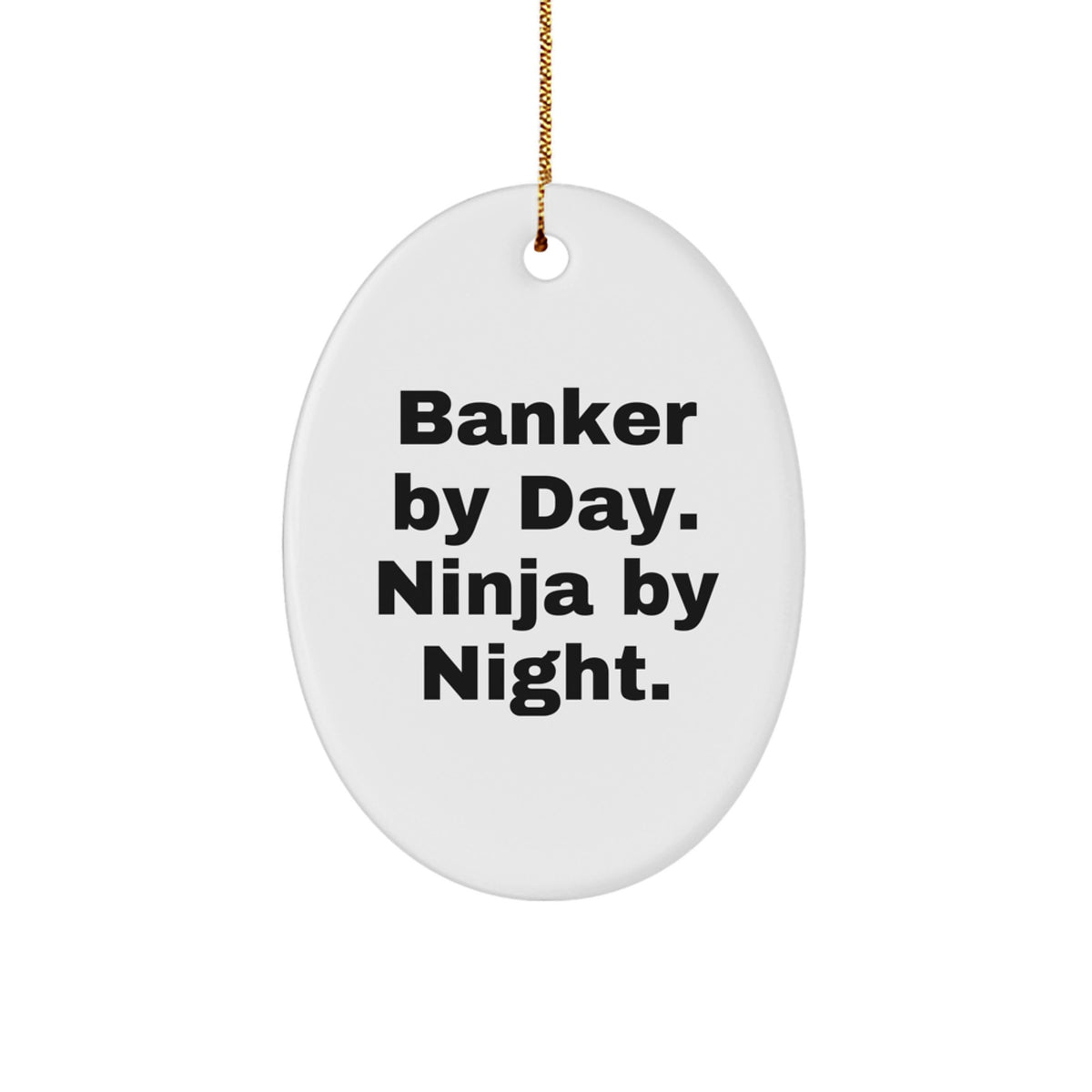 Funny Banker Gifts from Men to Coworkers - Oval Ornament By Day Ninja By Night - Unique Christmas Unique Gifts for Banker Friends - Image 1