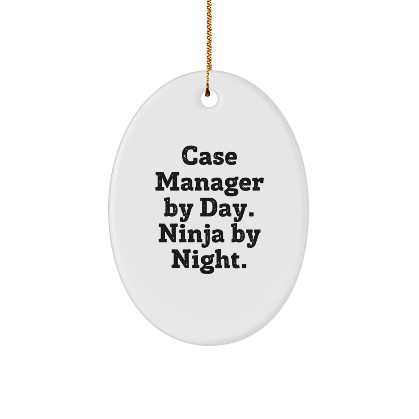Funny Case Manager Gifts from Friends for Case Managers By Day. Ninja By Night. Oval Ornament - Image 1