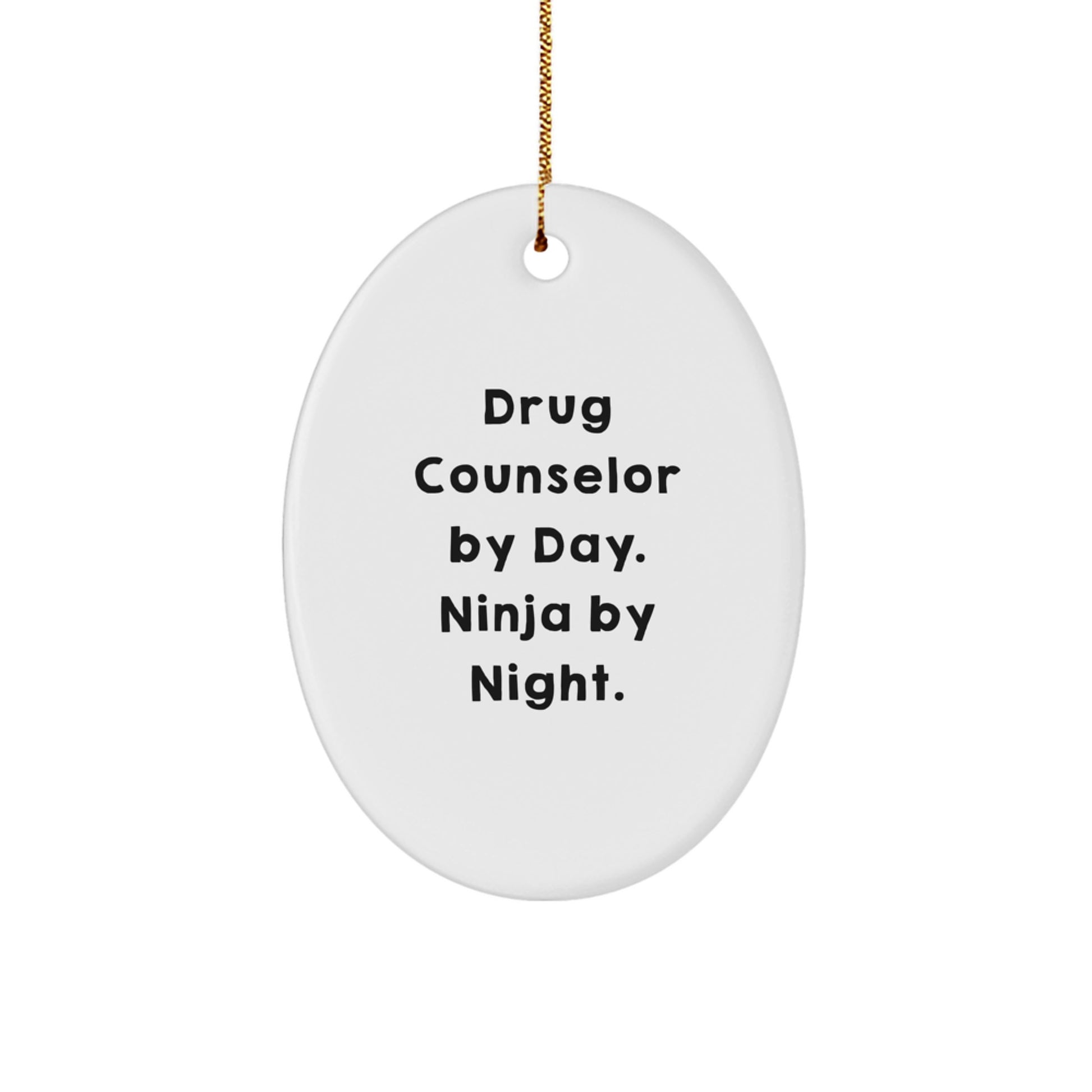 Gifts from Coworkers for Drug Counselor Friends, Oval Ornament, Funny Quote - Christmas Unique Gifts - Image 1
