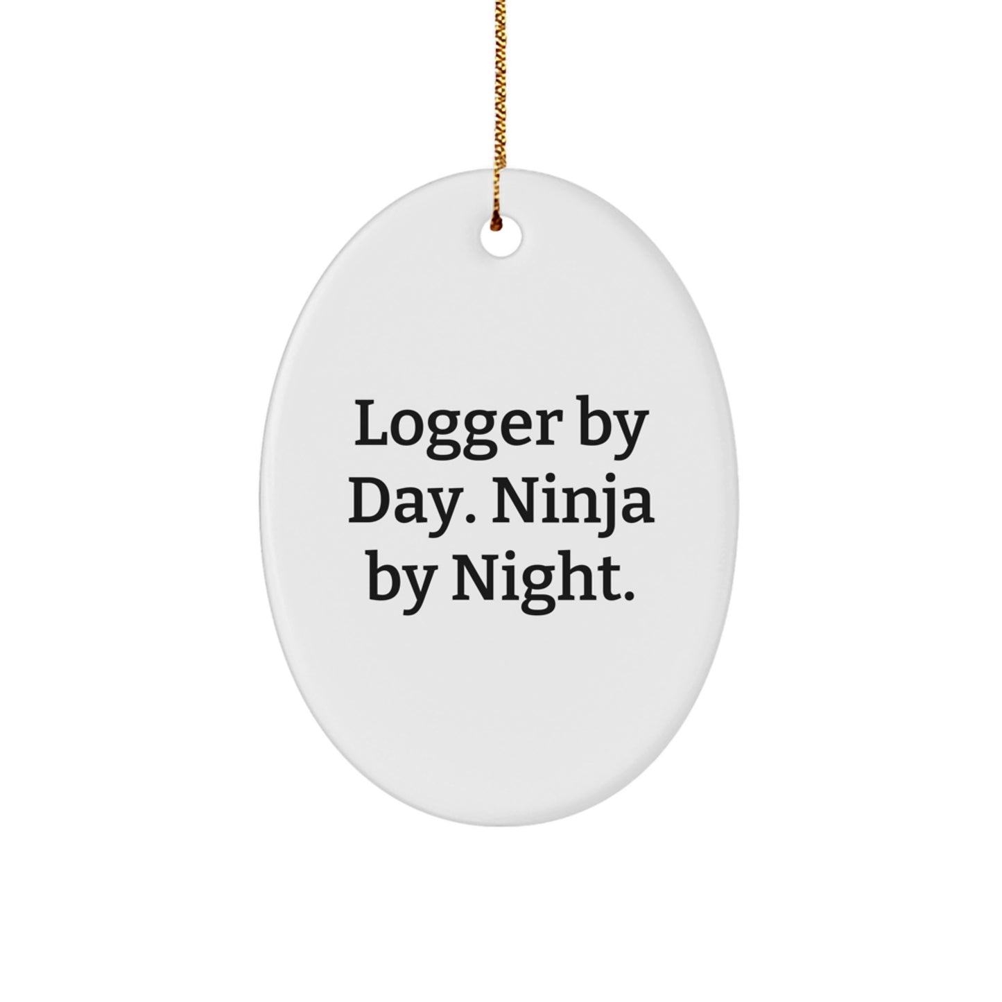 Funny Logger Gifts for Men Christmas Oval Ornament by Day Ninja by Night - Image 1