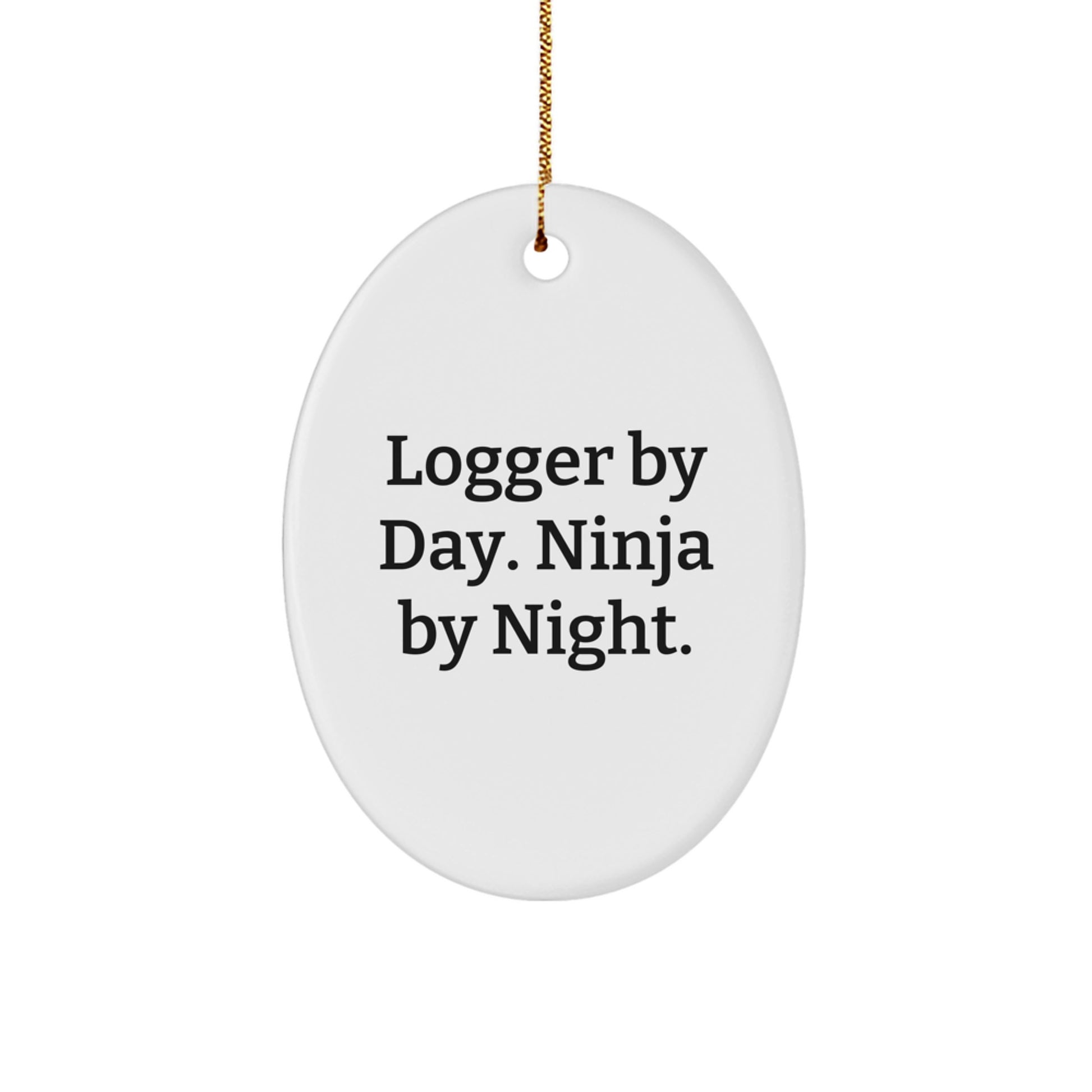Funny Logger Gifts for Men Christmas Oval Ornament by Day Ninja by Night - Image 1