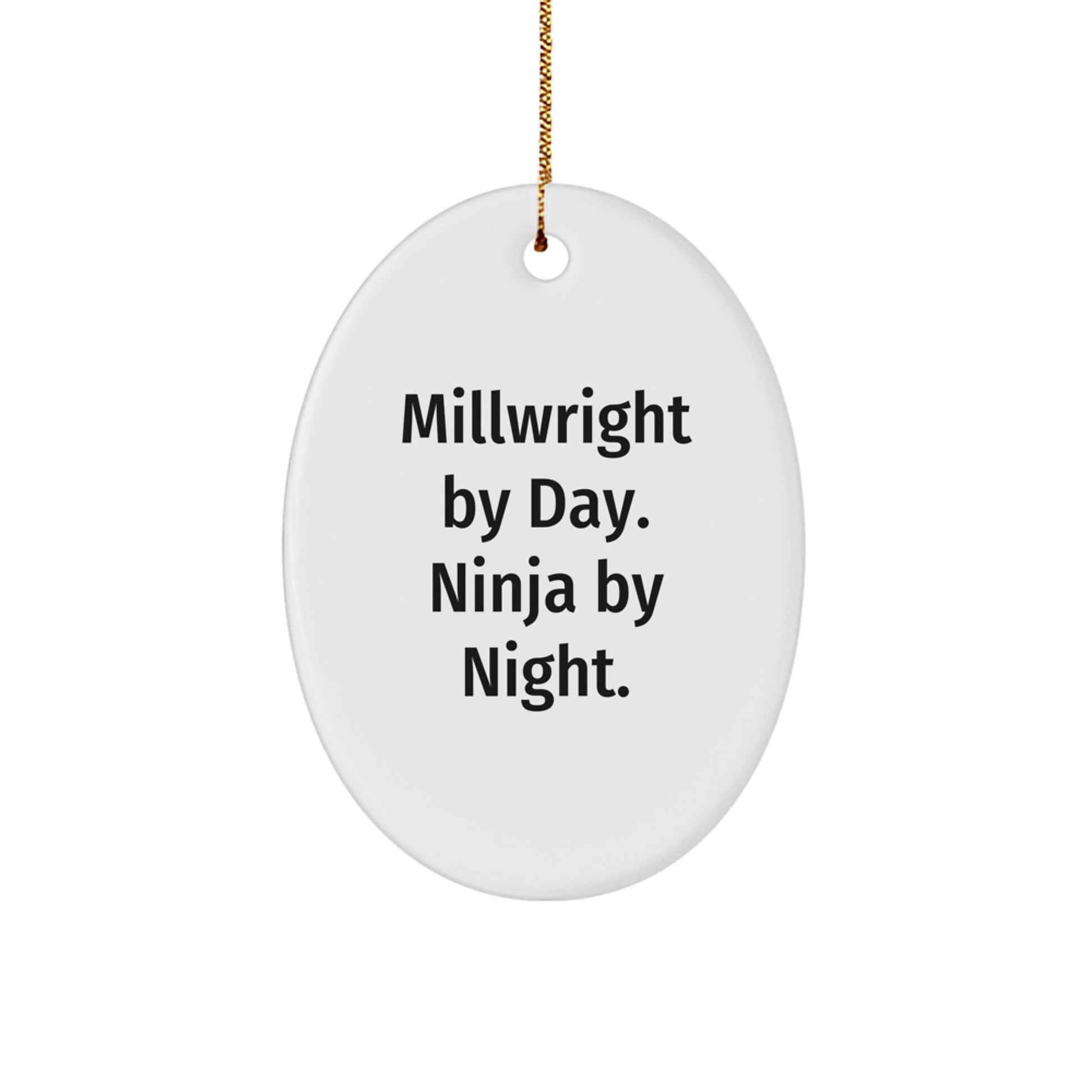 Funny Millwright Gifts from Men, Oval Ornament for Millwright By Day Ninja By Night, Christmas Unique Gifts - Image 1