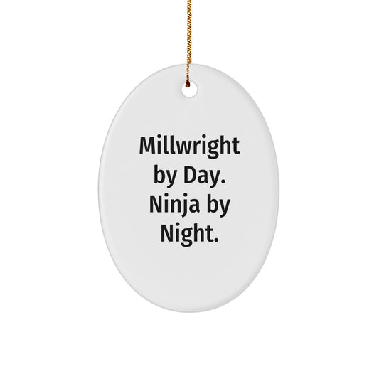 Funny Millwright Gifts from Men, Oval Ornament for Millwright By Day Ninja By Night, Christmas Unique Gifts - Image 1