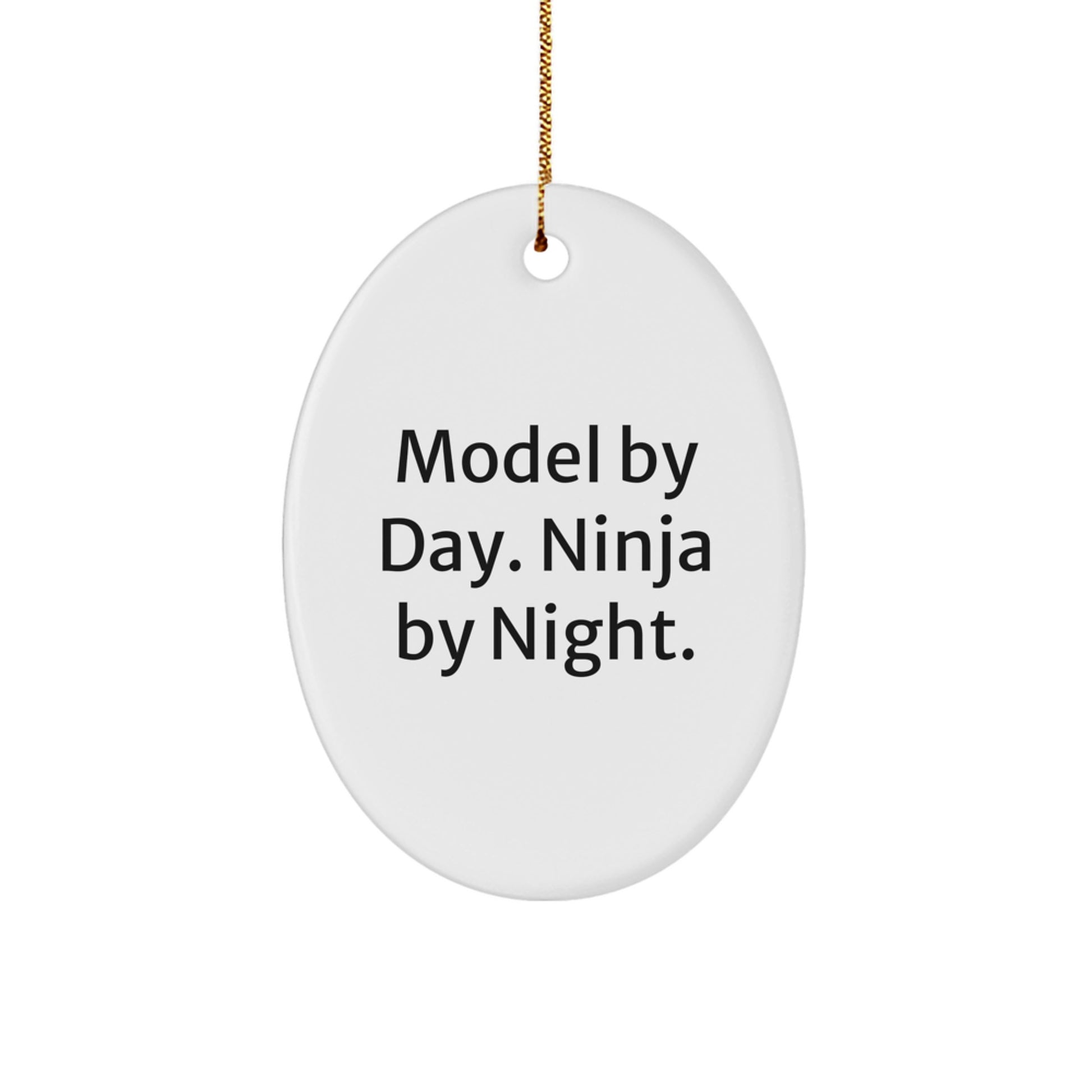 Funny Model Gifts from Men, Women, Friends, or Family for Model By Day. Ninja By Night. Christmas Unique Oval Ornament - Image 1