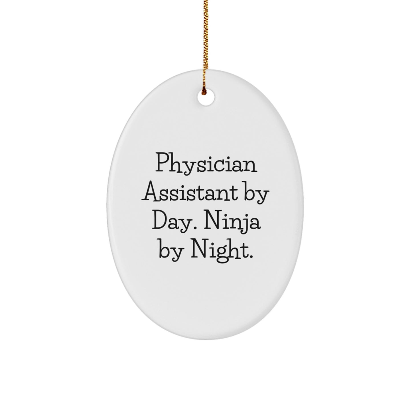 Funny Gifts for Physician Assistant By Day. Ninja By Night. Oval Ornament for Physician Assistant Men Friends Coworkers - Image 1