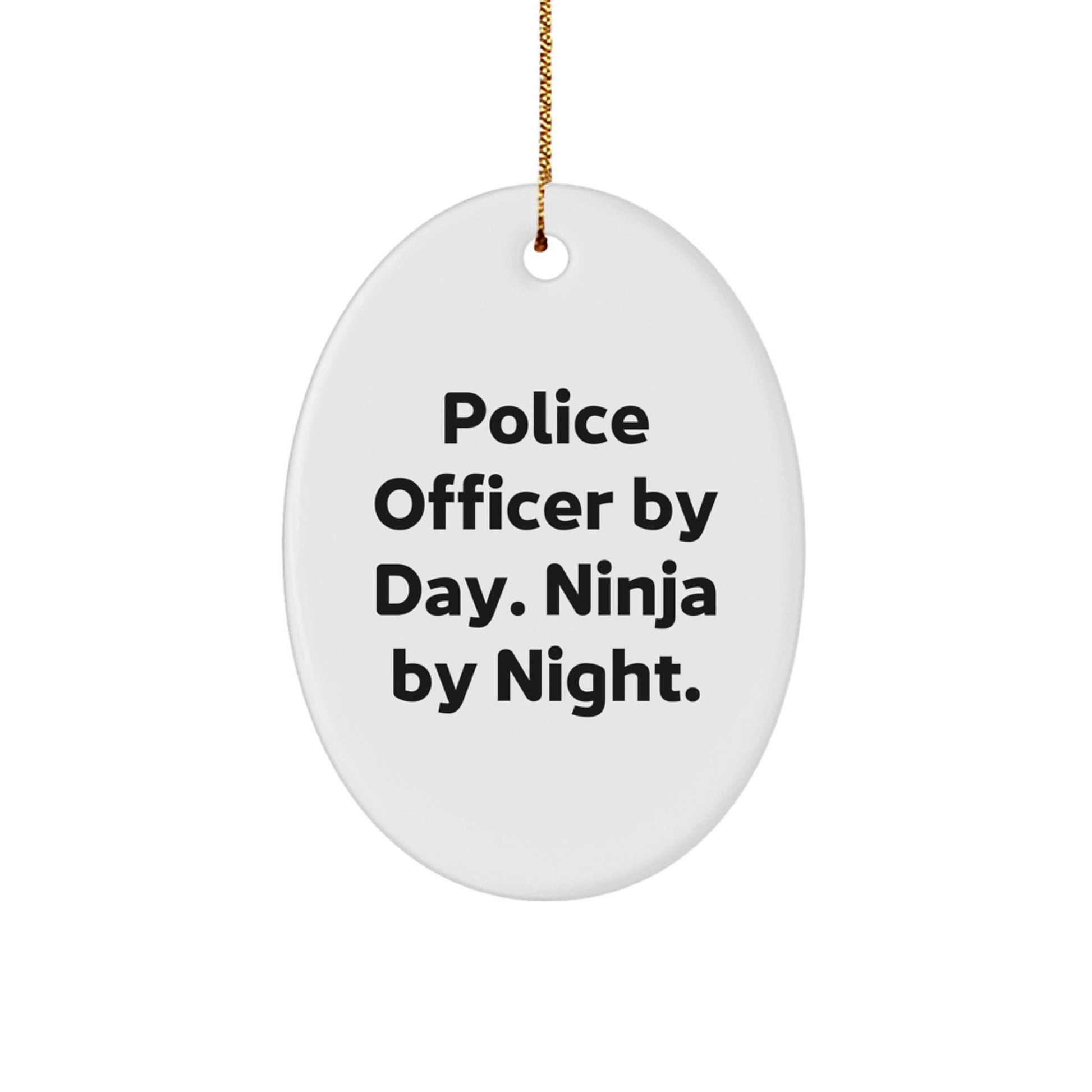 Funny Police Officer Gifts, Christmas Unique Ornament for Men, Oval Shape with 'Police Officer By Day. Ninja By Night.' Quote, Gifts from Family, Friends, Coworkers - Image 1