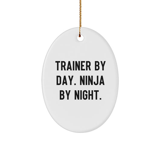 Christmas Unique Gift Oval Ornament for Her Trainer by Day Ninja by Night - Image 1