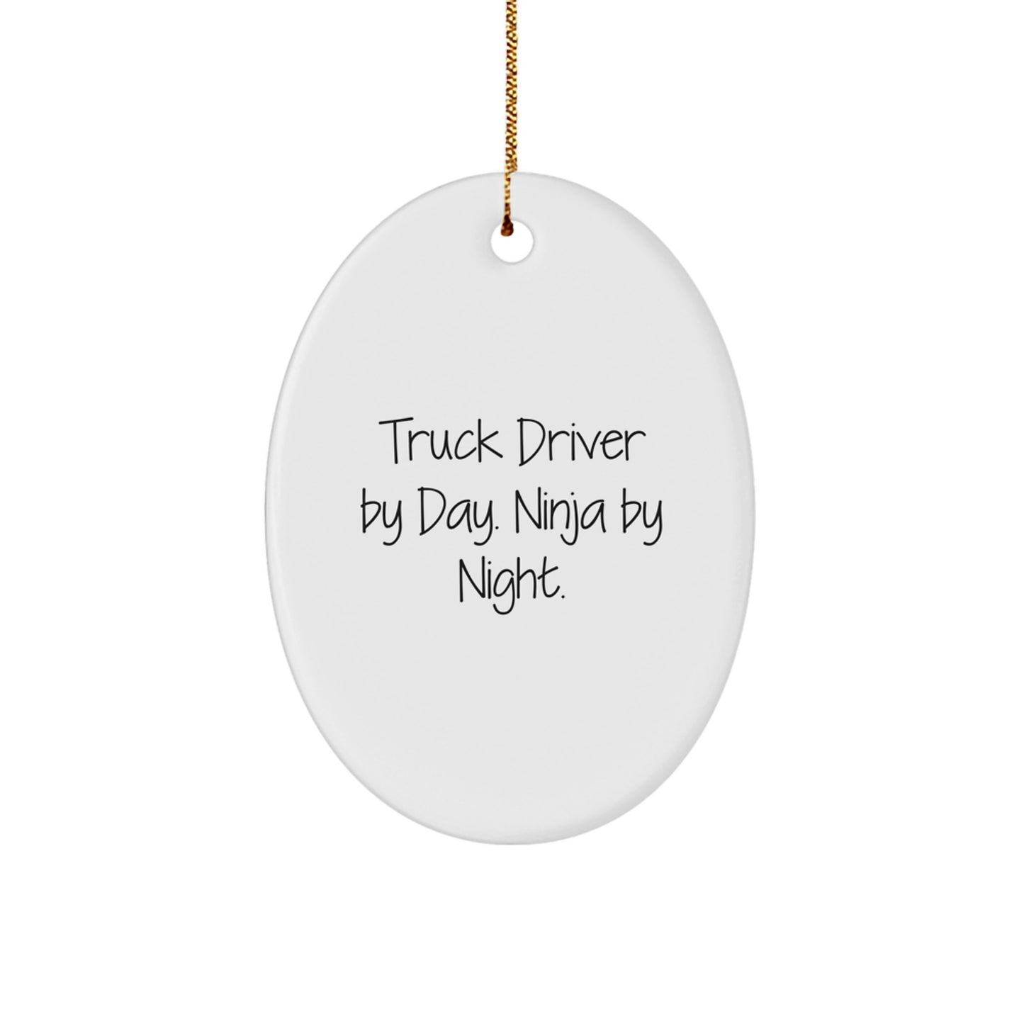 Funny Truck Driver Gifts for Men, Oval Ornament from Friends, Unique Christmas Decorations with Quote 'Truck Driver By Day. Ninja By Night.' - Image 1