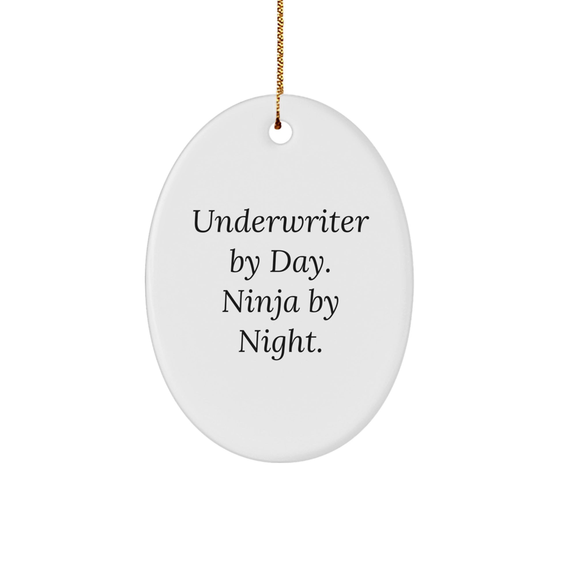 Funny Underwriter Gifts from Men - Oval Ornament, Underwriter By Day. Ninja By Night., White Oval Shaped - Image 1