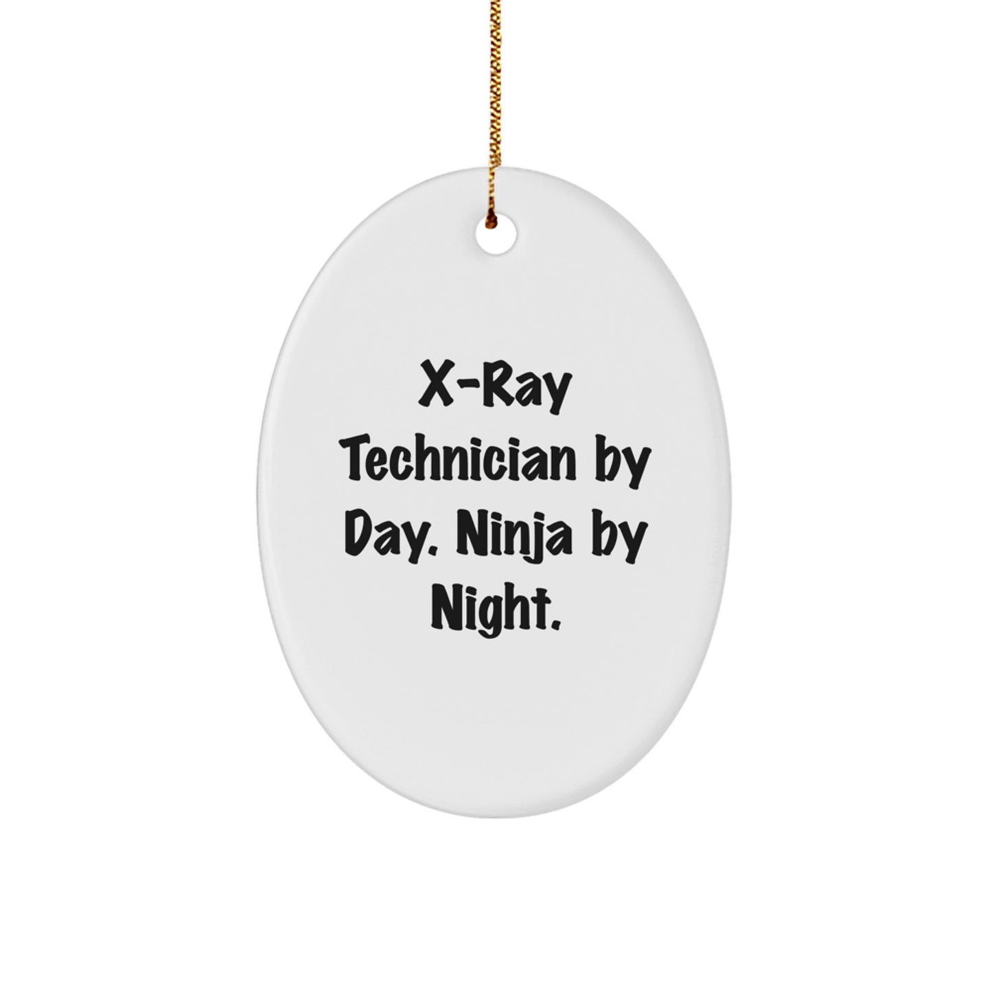 X-Ray Technician Gifts from Men, Women, Friends, or Family - Oval Ornament, X-Ray Technician By Day. Ninja By Night., Funny Quote, Christmas Unique Decorations - Image 1