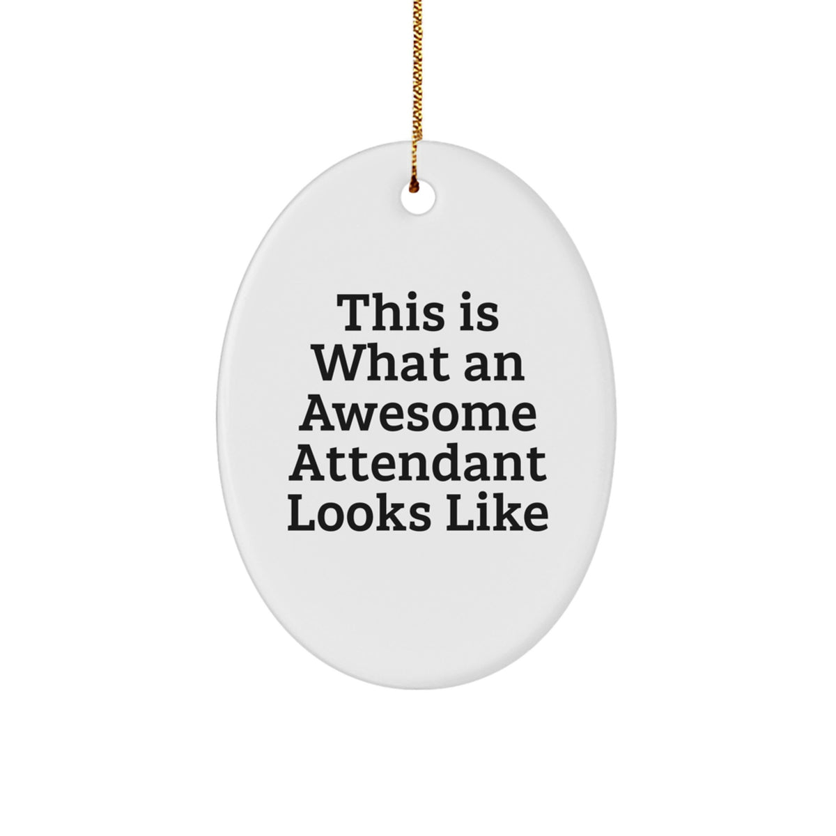 Funny Oval Ornament Gifts from Friends to Attendant, This Is What An Awesome Attendant Looks Like, Unique Christmas Unique Gifts for Attendants - Image 1