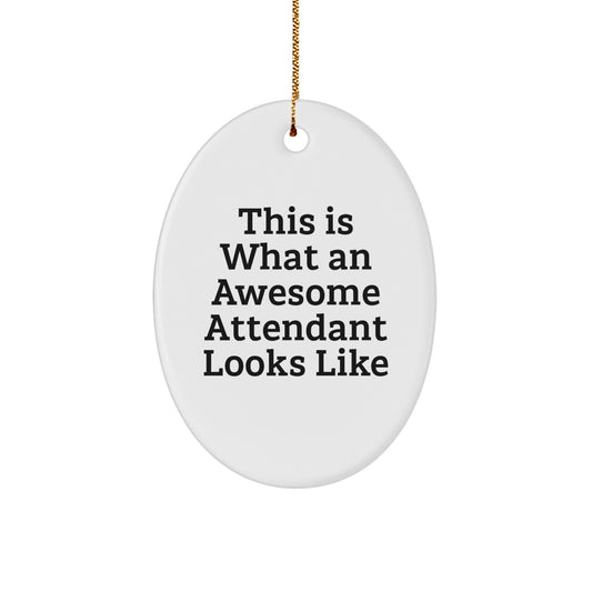 Funny Oval Ornament Gifts from Friends to Attendant, This Is What An Awesome Attendant Looks Like, Unique Christmas Unique Gifts for Attendants - Image 1