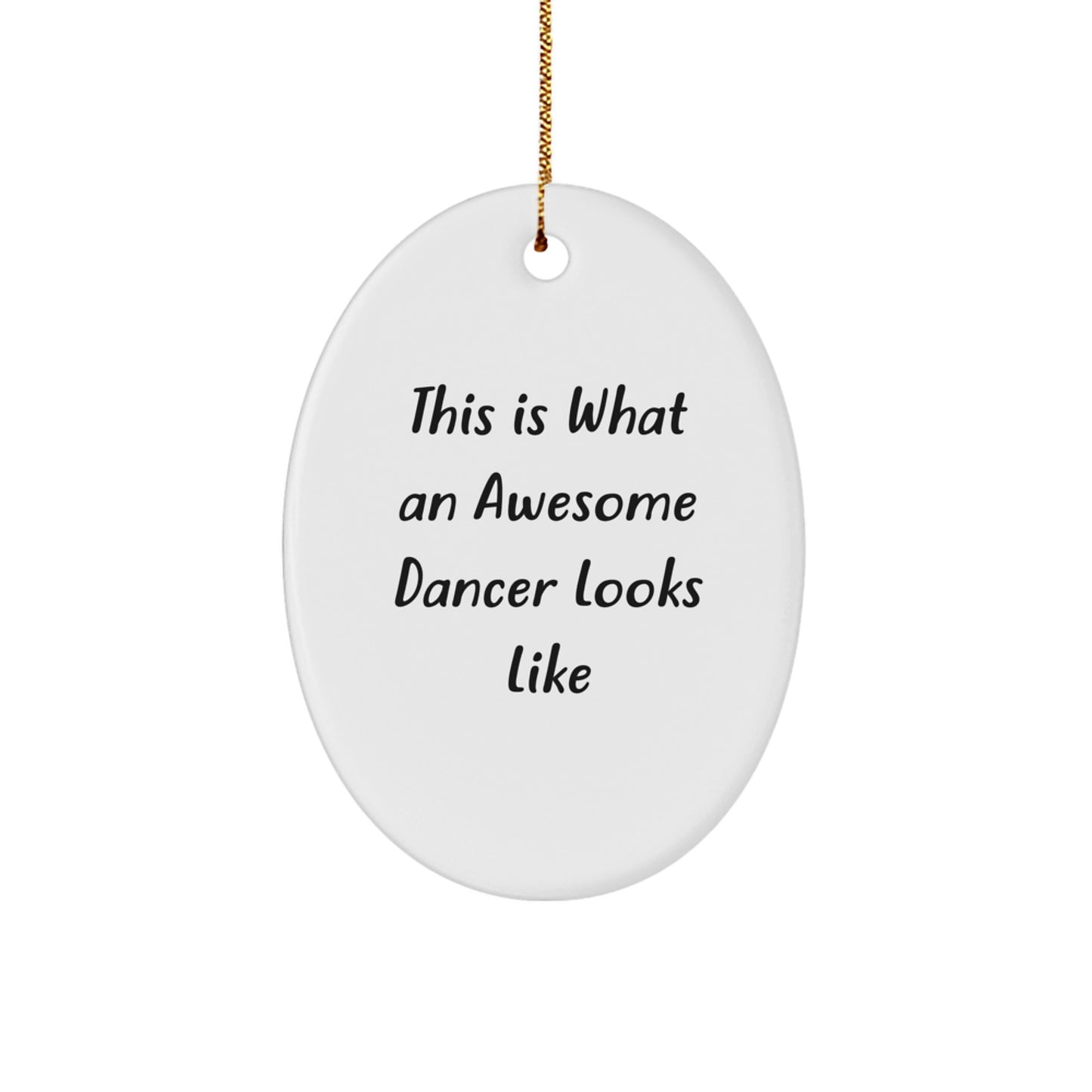 Funny Dancer Gifts for Dancer Friends from Family Men - Oval Ornament, This Is What An Awesome Dancer Looks Like Christmas Unique Gifts - Image 1