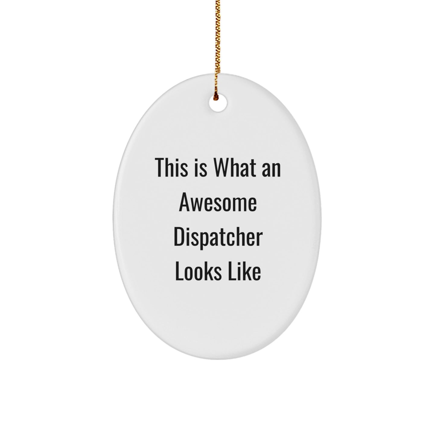 Funny Dispatcher Gifts - This Is What An Awesome Dispatcher Looks Like Oval Ornament for Christmas Unique Gifts from Friends, Family, or Coworkers - Image 1