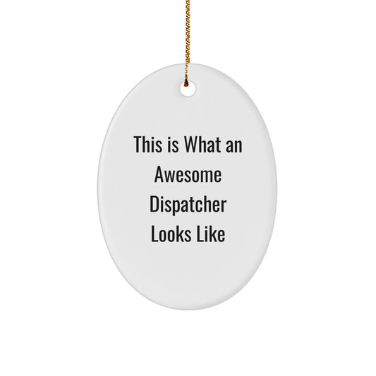 Funny Dispatcher Gifts - This Is What An Awesome Dispatcher Looks Like Oval Ornament for Christmas Unique Gifts from Friends, Family, or Coworkers - Image 1