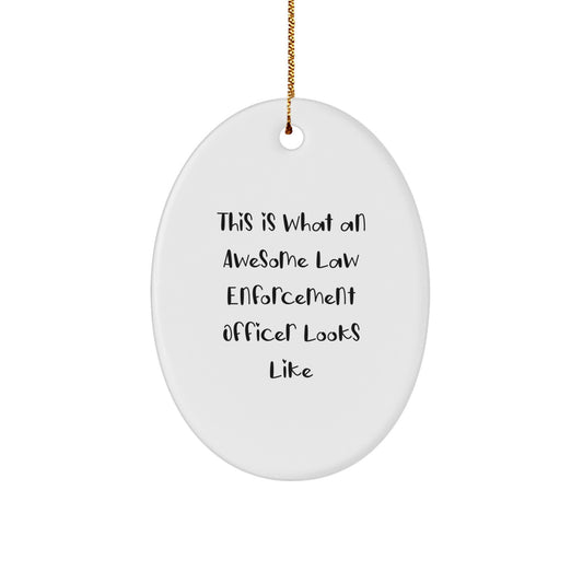 Funny Law Enforcement Officer Gifts for Men - Oval Ornament - This Is What An Awesome Law Enforcement Officer Looks Like Christmas Unique Gifts from Family - Image 1