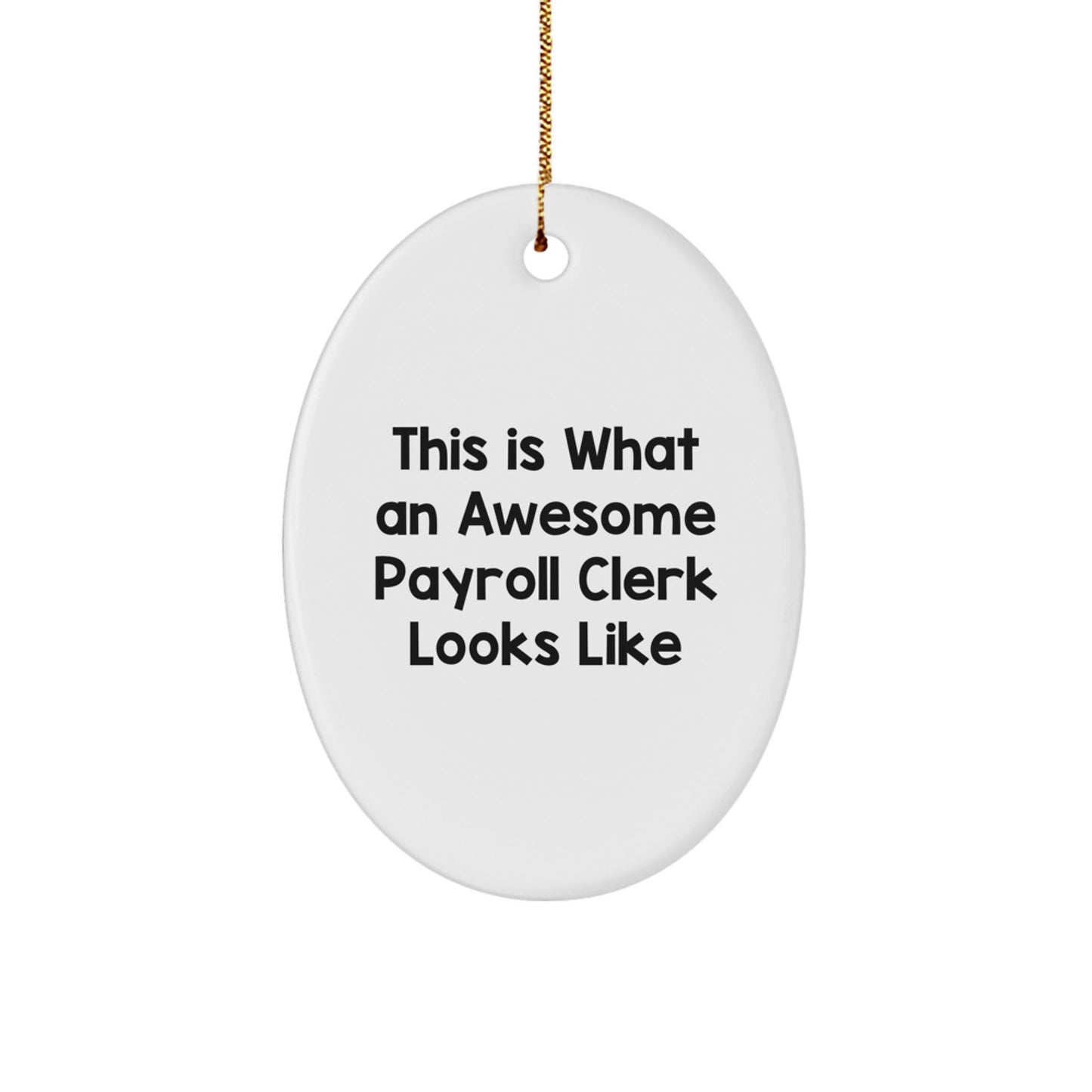 Funny Payroll Clerk Gifts from Friends for Payroll Clerk Men, Payroll Clerk Christmas Unique Gifts, Oval Ornament Christmas Decoration - Image 1