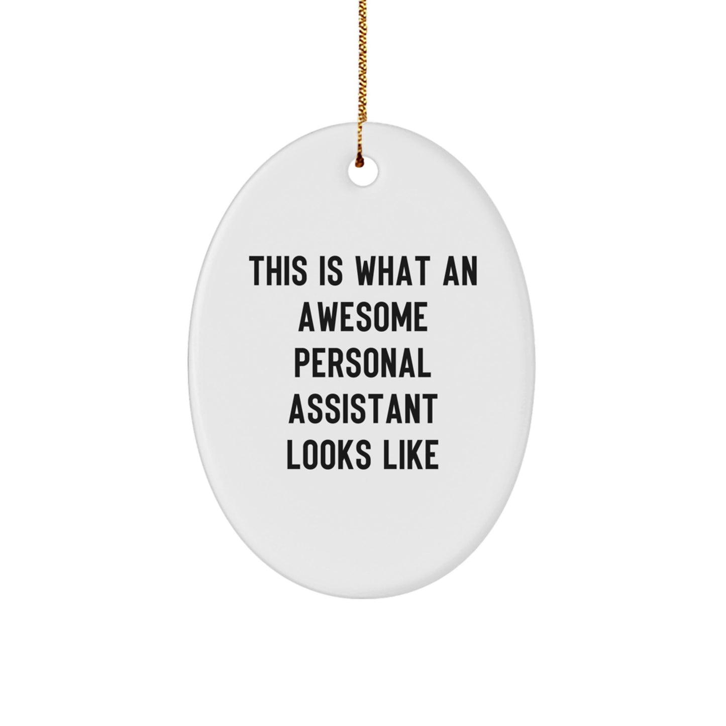 Funny Christmas Unique Gifts from Men, Women, Friends, Coworkers, Family to Personal Assistant, Women, Men, Friends, Coworkers, Family with Awesome Personal Assistant Oval Ornament - Image 1