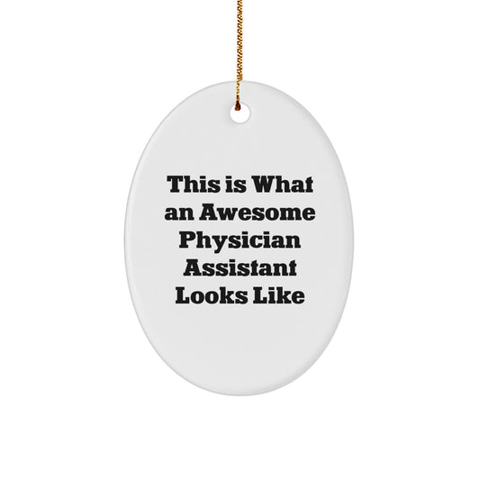 Funny Physician Assistant Gifts from Friends for Christmas - Oval Ornament This 'Is What An Awesome Physician Assistant Looks Like' White - Image 1