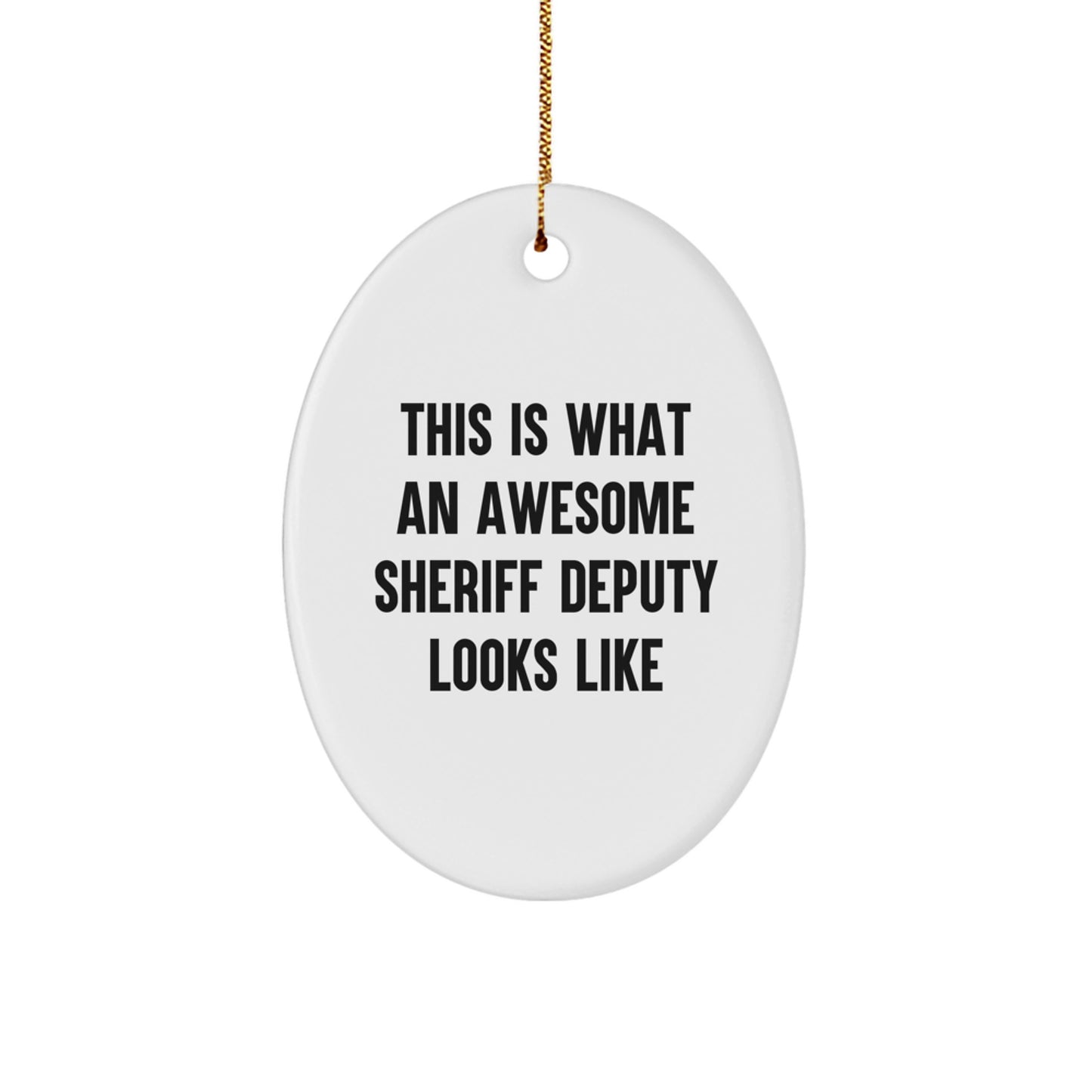 Funny Sheriff Deputy Gifts for Men - Oval Ornament - This Is What An Awesome Sheriff Deputy Looks Like, Gifts from Family, Friends, Coworkers - Image 1