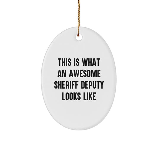Funny Sheriff Deputy Gifts for Men - Oval Ornament - This Is What An Awesome Sheriff Deputy Looks Like, Gifts from Family, Friends, Coworkers - Image 1