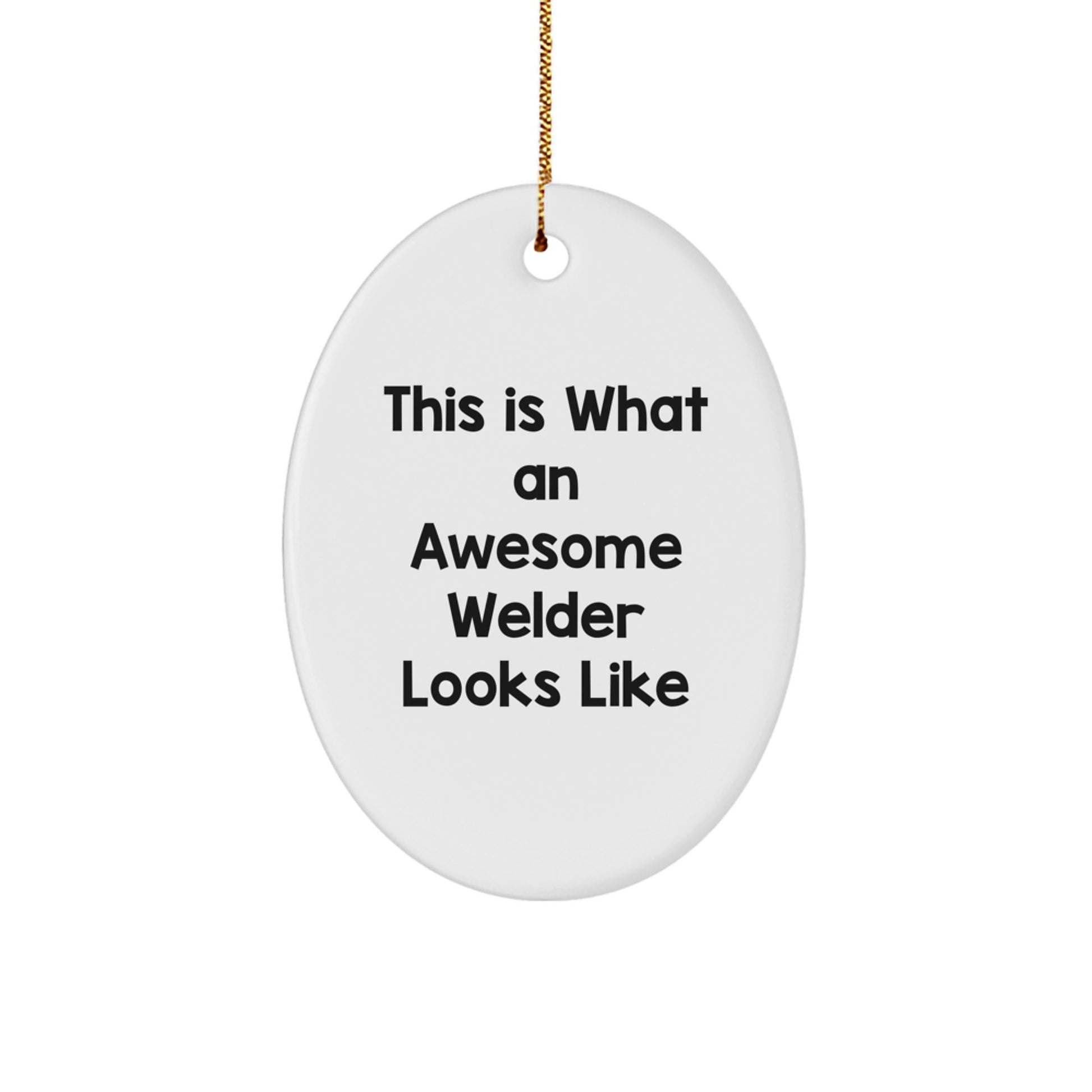 Funny Gifts from Friends for Welder Christmas Unique Oval Ornament This Is What an Awesome Welder Looks Like, Oval Shaped White Decor, Christmas Unique Gifts for Men, Women, Friends, Family - Image 1