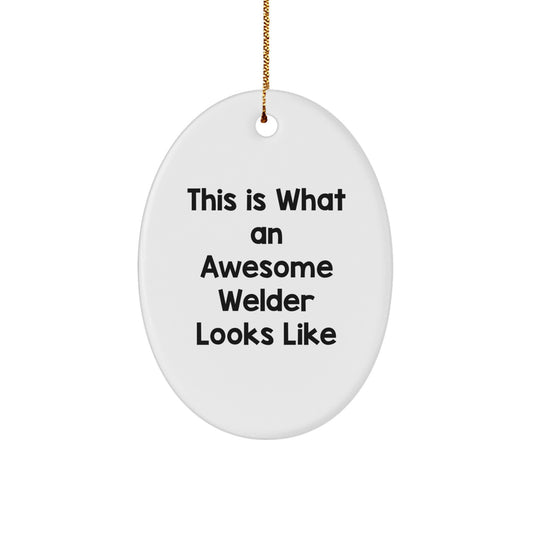 Funny Gifts from Friends for Welder Christmas Unique Oval Ornament This Is What an Awesome Welder Looks Like, Oval Shaped White Decor, Christmas Unique Gifts for Men, Women, Friends, Family - Image 1