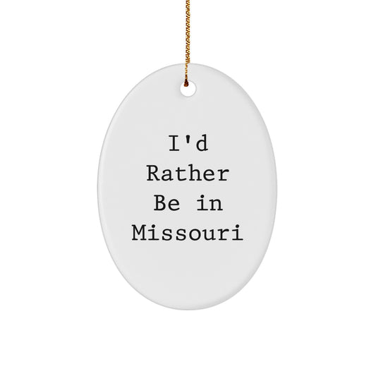 Missouri Oval Ornament - 'I'd Rather Be In Missouri' Funny Quote, Christmas Unique Gifts for Men, Women, Friends, Family - Oval Shaped Decorative Accent with Festive Gold Cord - Image 1