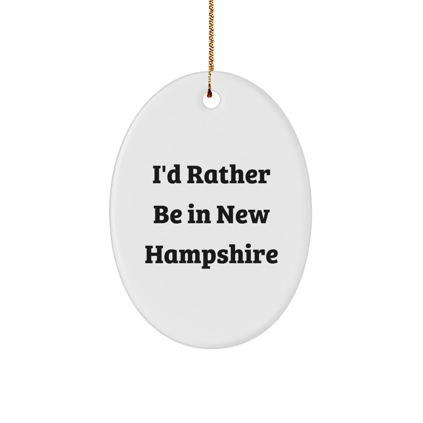 New Hampshire Oval Ornament I'd Rather Be In New Hampshire Funny Quote Gifts from Friends for Family Christmas - Image 1