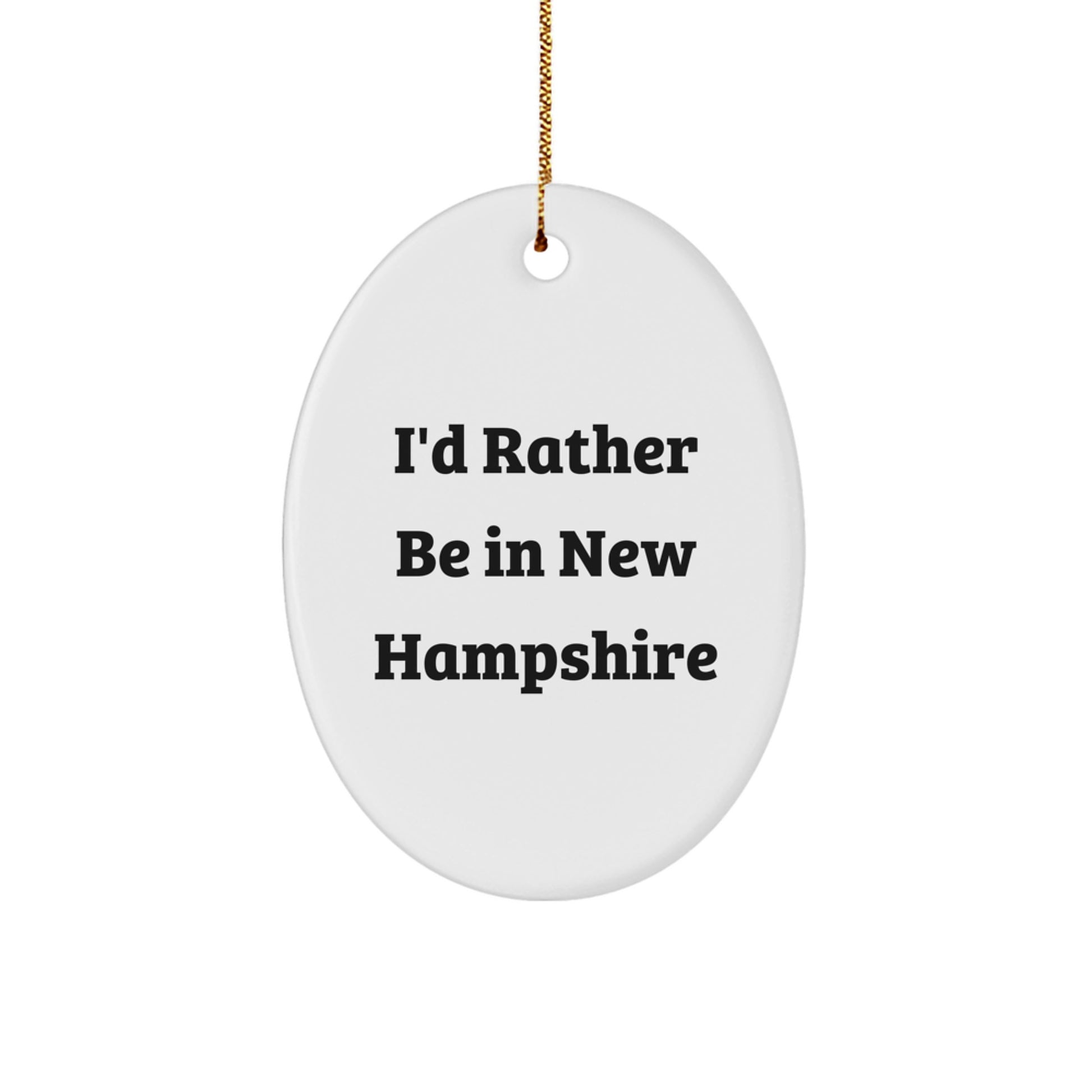New Hampshire Oval Ornament I'd Rather Be In New Hampshire Funny Quote Gifts from Friends for Family Christmas - Image 1